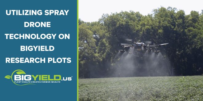 Utilizing Spray Drone Technology on BigYield Research Plots