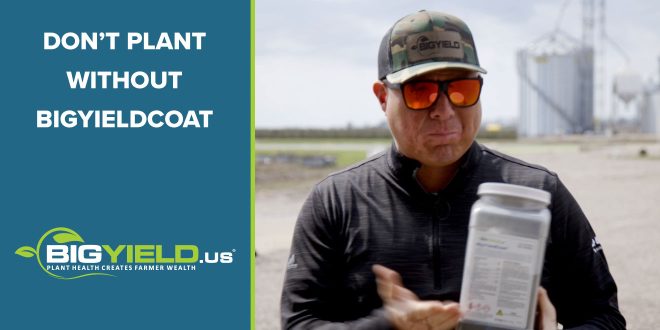 Don't Plant Without BigYieldCoat