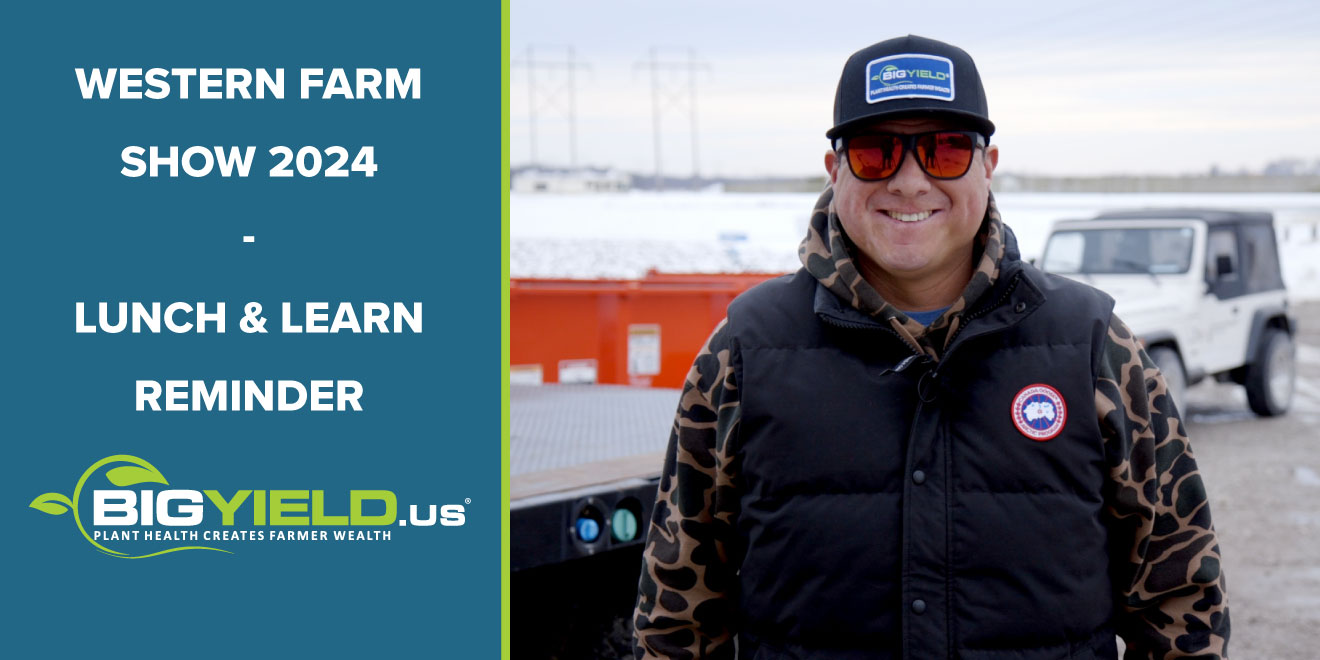 2024 Western Farm Show / Lunch & Learn Reminder BigYield